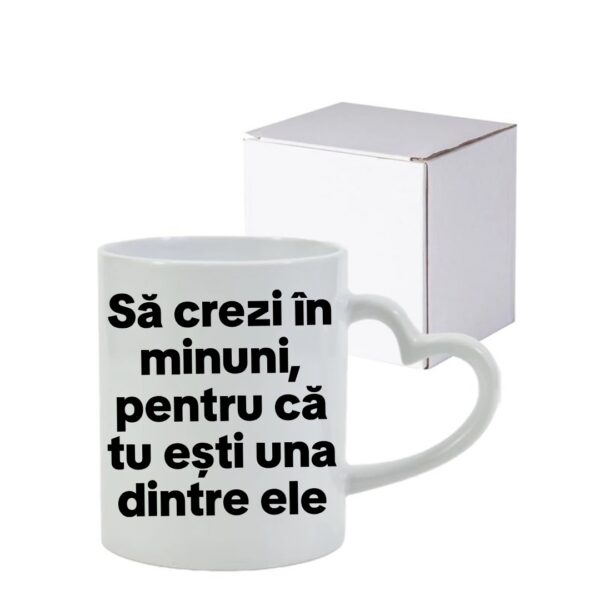 Cană personalizată ,, să crezi în minuni,,