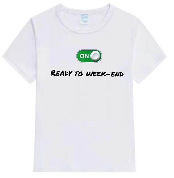 Tricou personalizat ,, Ready to week-end "